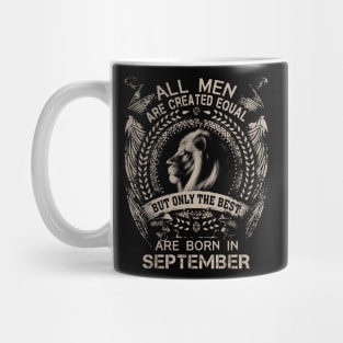 Lion All Men Are Created Equal But Only The Best Are Born In September Mug